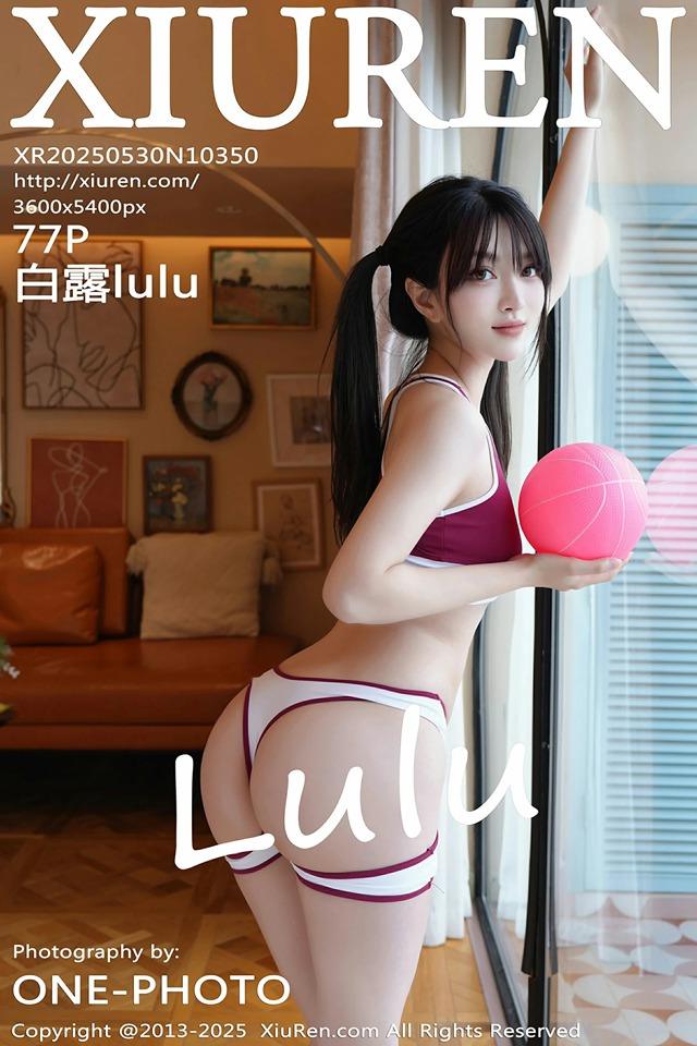 [Xiuren秀人网]2025.05.30 NO.10350 白露lulu[77+1P/817MB]